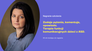Zadaje pytania, komentuje, opowiada. Rozwijanie funkcji komunikacyjnych dzieci z ASD