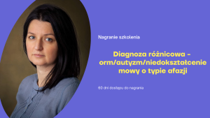 "Diagnoza różnicowa - orm/autyzm/niedokształcenie mowy o typie afazji."