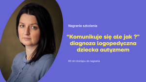 "Komunikuje się ale jak ?"  diagnoza logopedyczna dziecka  autyzmem 