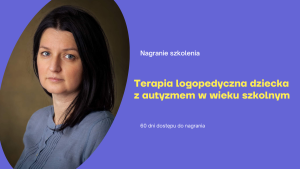 Terapia logopedyczna dziecka z autyzmem w wieku szkolnym